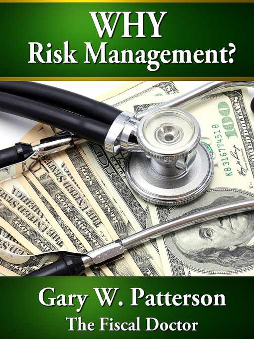 Title details for Why Risk Management by Gary W. Patterson - Available